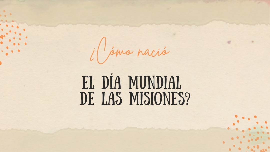 Día Mundial de las Misiones: ¿Cómo comenzó hace 100 años?
