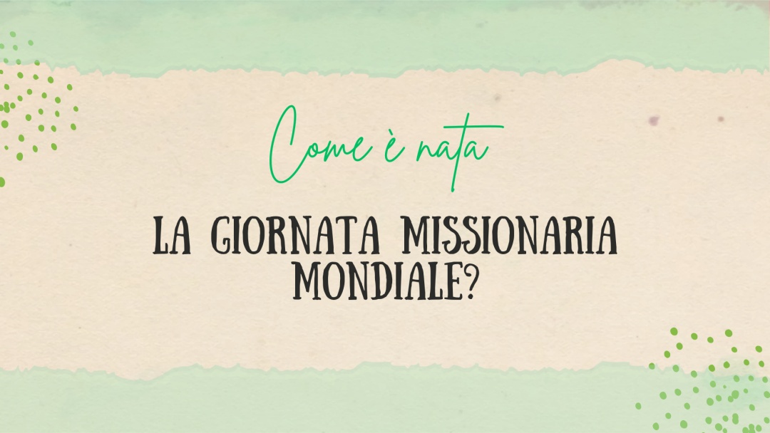Giornata Missionaria Mondiale: come è nata, 100 anni fa?